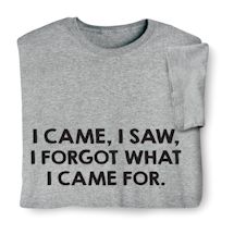 Product Image for I Came, I Saw, I Forgot What I Came For Shirts
