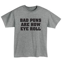 Alternate image Bad Puns Are How Eye Roll T-Shirt or Sweatshirt