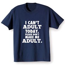 Alternate image "I Can't Adult" Shirts