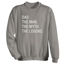 Alternate image for Personalized (Dad) The Man. The Myth. The Legend. T-Shirt or Sweatshirt