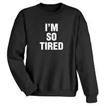 Alternate Image 6 for I'm So Tired Shirts And Nightshirt And I'm Not Tired Child Shirts