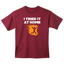 Alternate image I Tried It At Home T Shirt