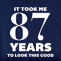 Alternate Image 1 for Personalized It Took Me Years to Look This Good T-Shirt or Sweatshirt