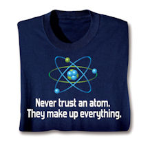 Alternate image Never Trust An Atom Shirts