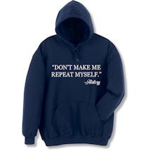 Alternate image for 'Don't Make Me Repeat Myself.' - History T-Shirt or Sweatshirt