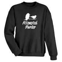 Alternate Image 2 for Attempted Murder T-Shirt or Sweatshirt