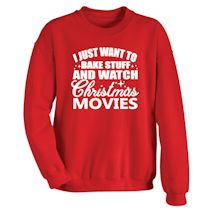 Alternate Image 2 for I Just Want To Bake Stuff and Watch Christmas Movies Shirts