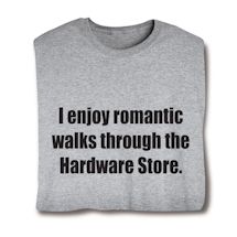 Product Image for I Enjoy Romantic Walks Through The Hardware Store. T-Shirt or Sweatshirt