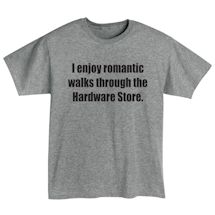 Alternate Image 2 for I Enjoy Romantic Walks Through The Hardware Store. T-Shirt or Sweatshirt