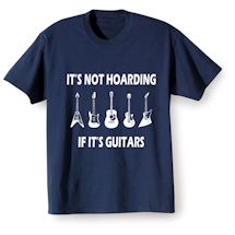 Alternate image for It's Not Hoarding If It's Guitars T-Shirt or Sweatshirt