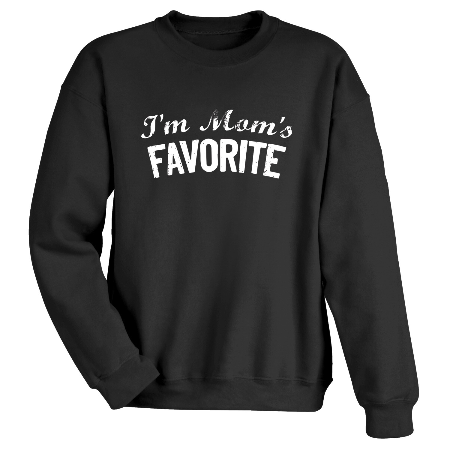 I'm Mom's Favorite T-Shirt or Sweatshirt | What on Earth