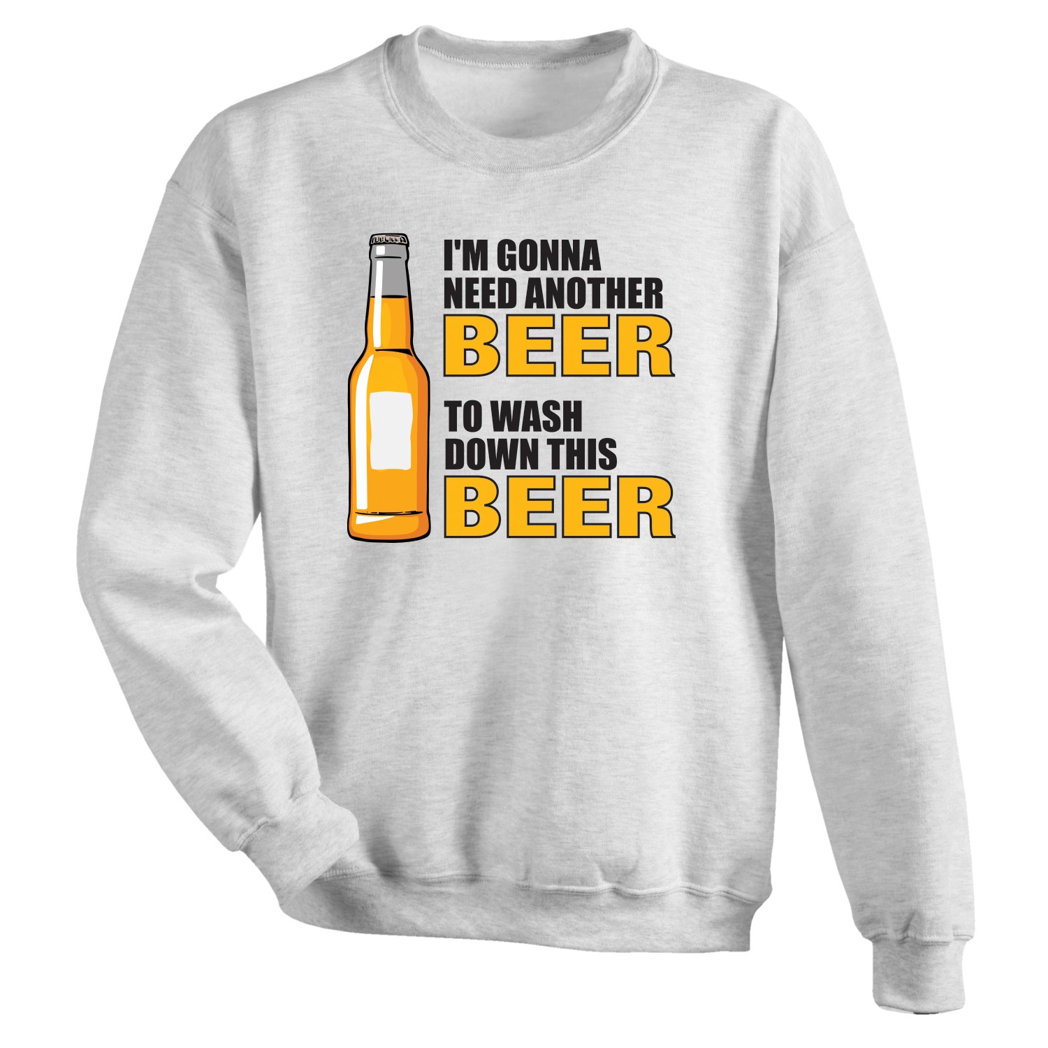 I'm Gonna Need Another Beer To Wash Down This Beer Shirts | What on Earth
