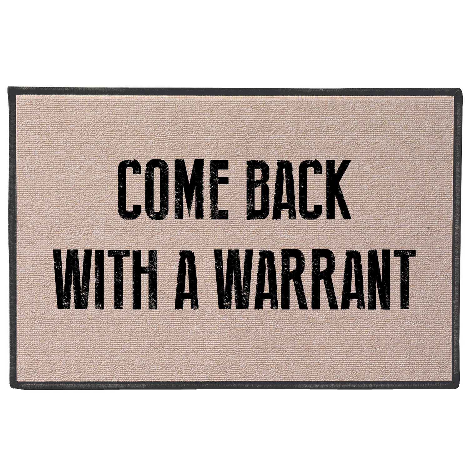 Come Back With A Warrant Doormat - Standard Size Welcome Door Mat - 27 ...